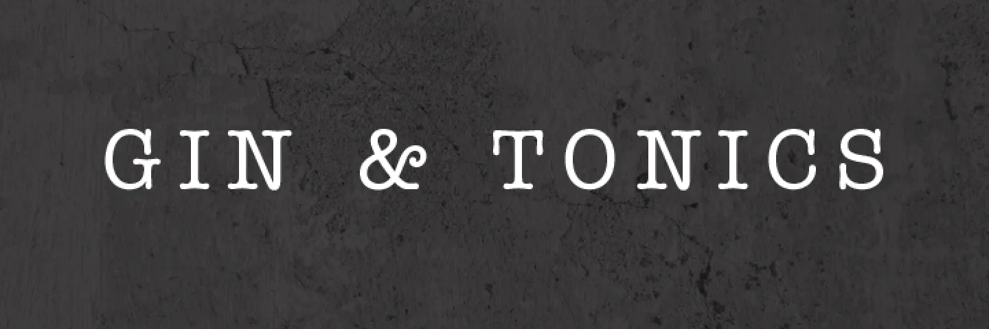 GIN & TONICS