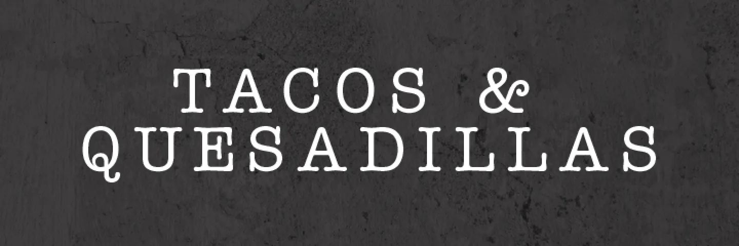 TACOS Y QUESADILLAS