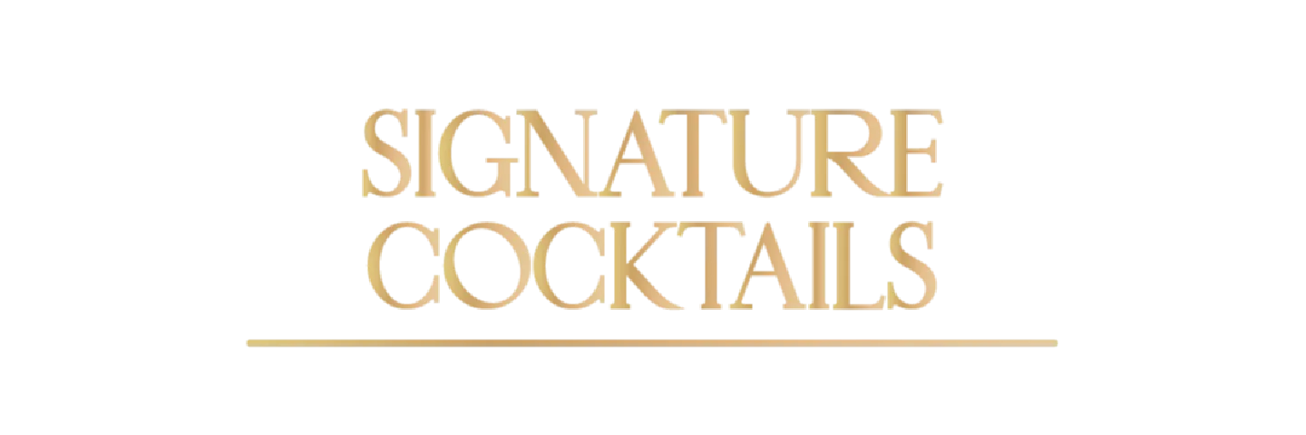 SIGNATURE COCKTAILS