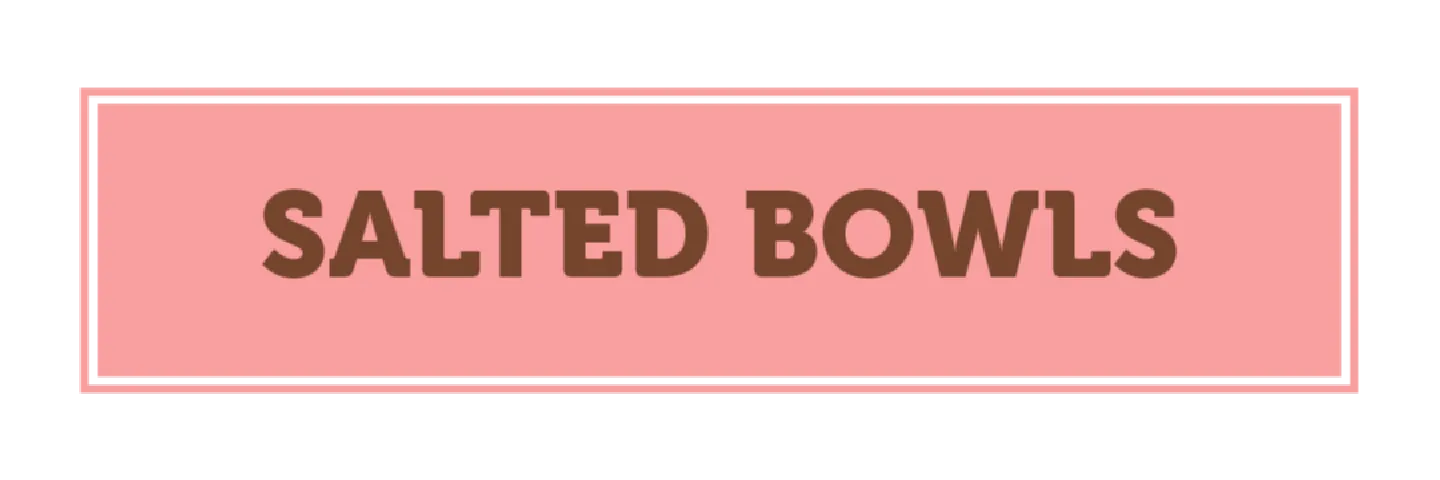 Salted Bowls