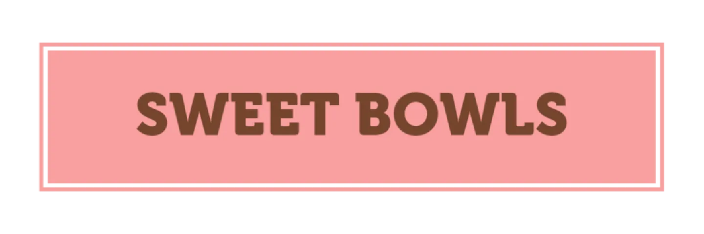 Sweet Bowls