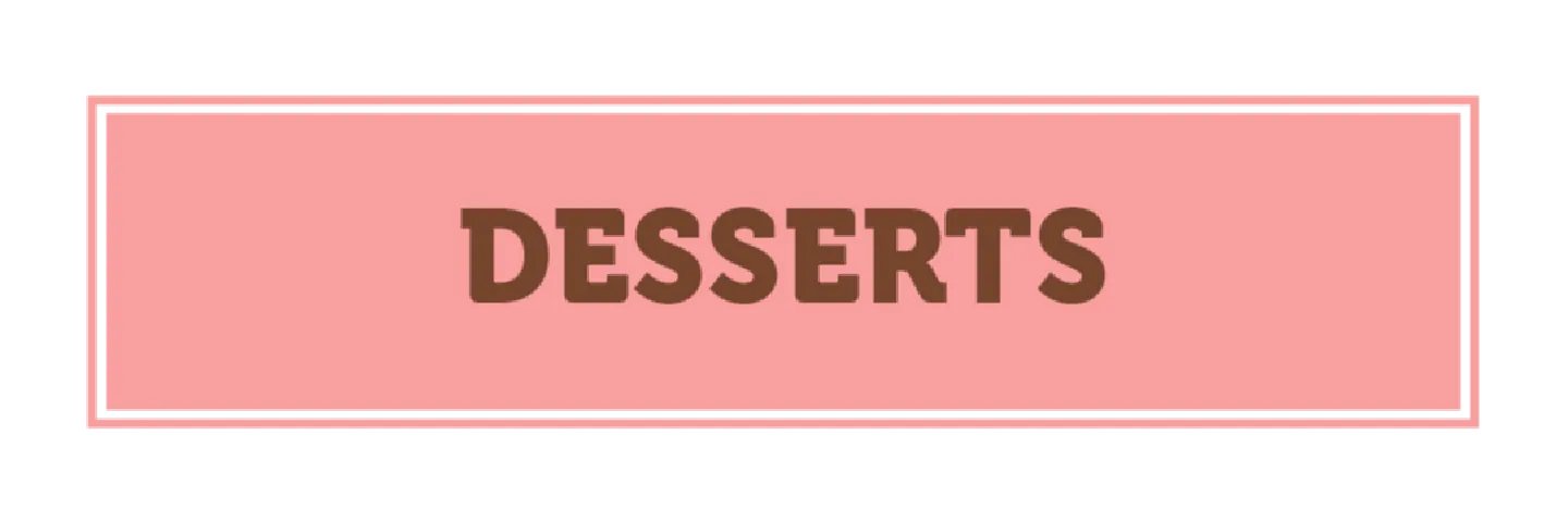 Desserts