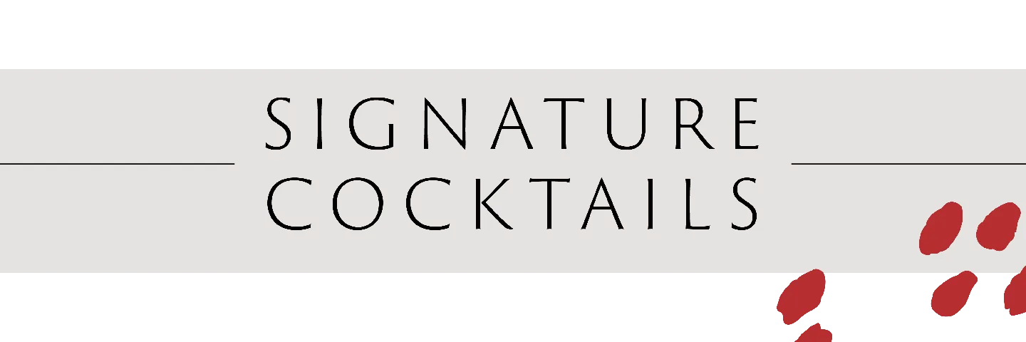 SIGNATURE COCKTAILS