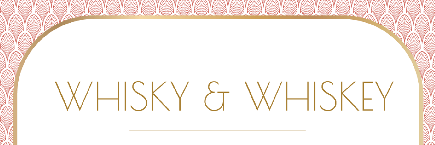 Whisky & Whiskey