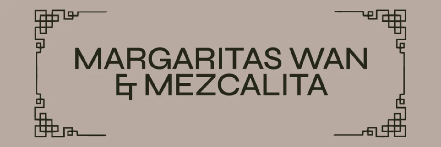 MARGARITAS WAN & MEZACALITA